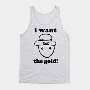 I Want The Gold! - Crichton Alabama Leprechaun Meme Tank Top